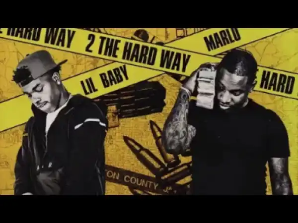 Lil Baby X Marlo - 2 The Hard Way